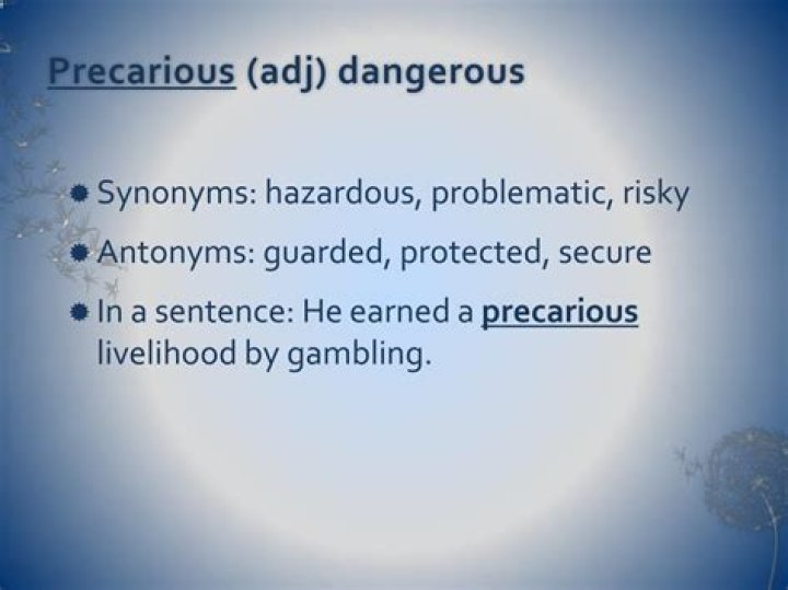 Precarious: Definition, Synonyms & Antonyms from Thesaurus & Examples