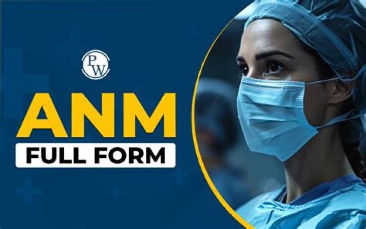 What is ANM Full Form? Definition & Career Insights